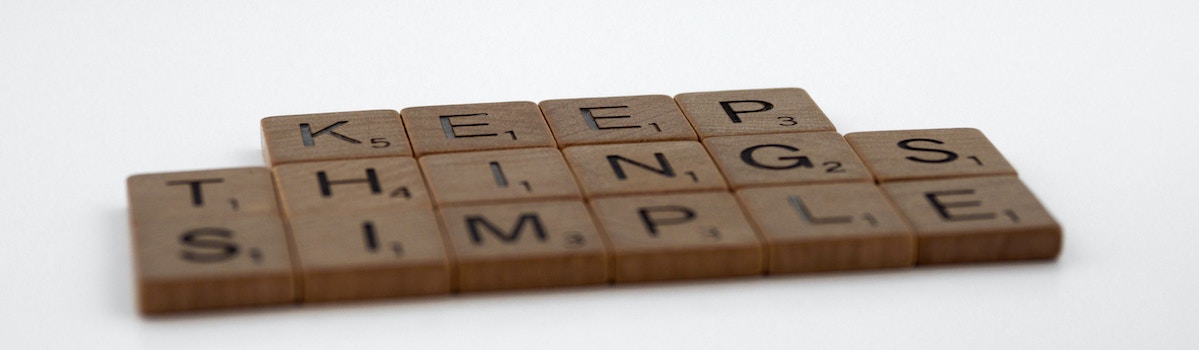 scrabble tiles spelling out Keep Things Simple